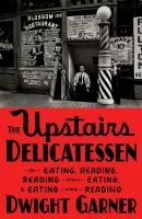 The_Upstairs_Delicatessen__On_Eating__Reading__Reading_about_Eating__and_Eating_While_Reading